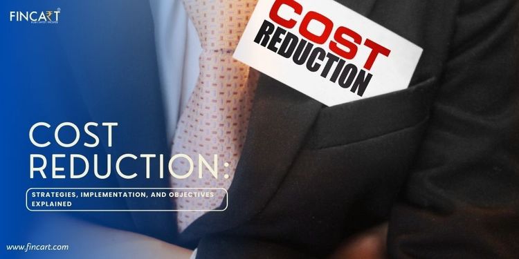 You are currently viewing Cost Reduction Strategies: Meaning, Objective, & How to Implement It