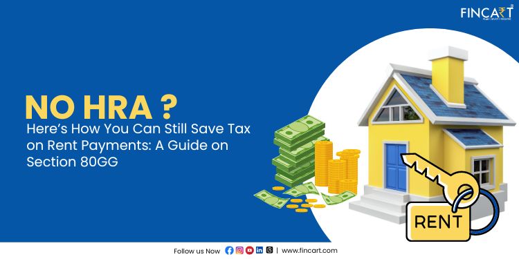 You are currently viewing No HRA? Here’s How You Can Still Save Tax on Rent Payments: A Guide on Section 80GG