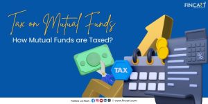 Read more about the article Tax on Mutual Funds – How Mutual Funds are Taxed?