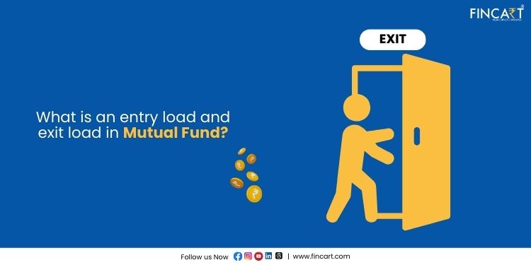 You are currently viewing What is an entry load and exit load in a Mutual Fund?