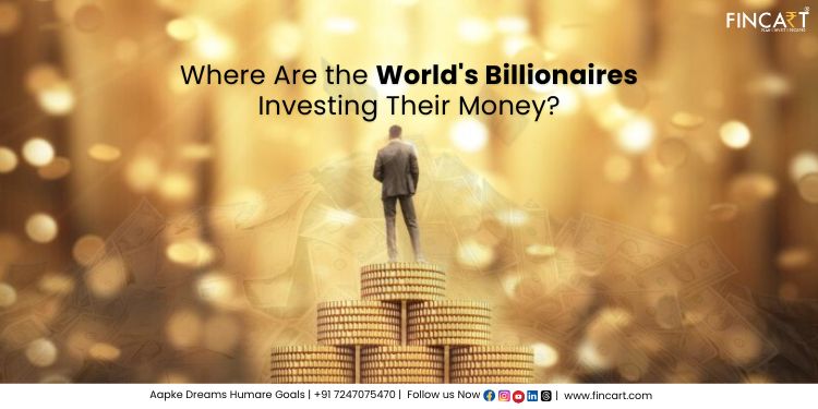 You are currently viewing Where Are the World’s Billionaires Investing Their Money?